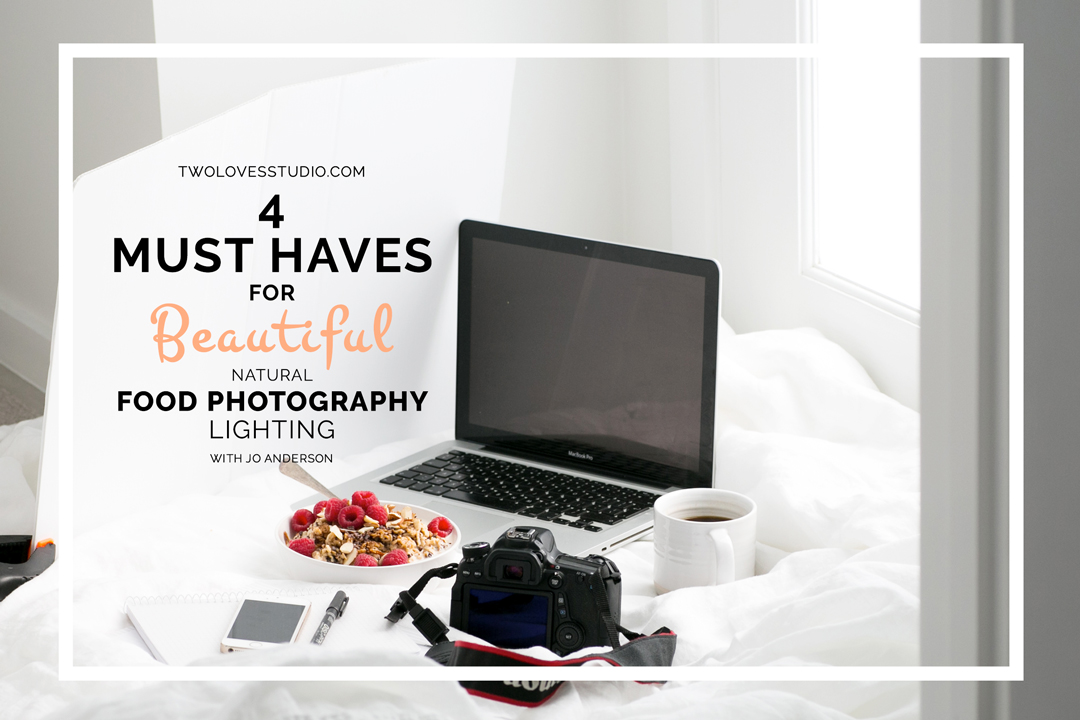 4 Must Haves For Beautiful Natural Food Photography Lighting