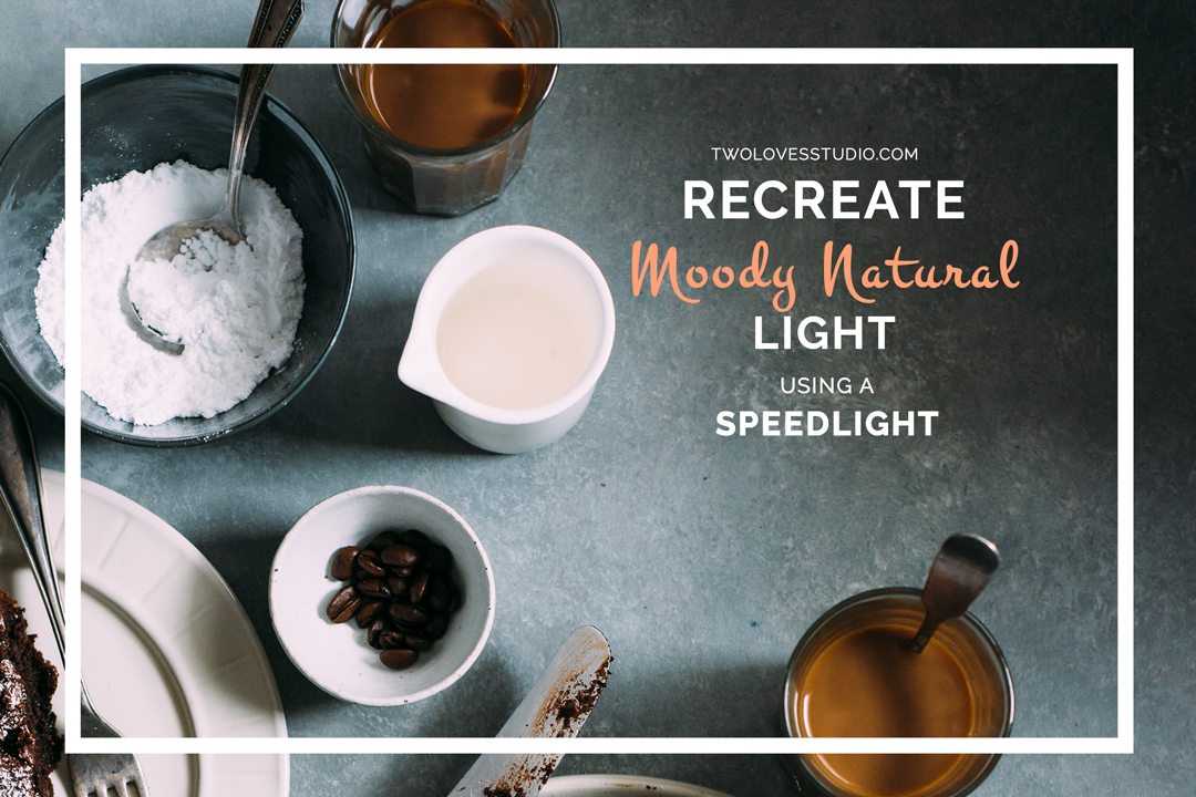 How To Recreate Moody Natural Food Photography Lighting