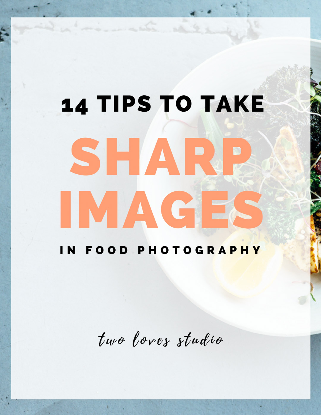 14 Tips to Troubleshooting Tack Sharp Images in Food Photography. Click To Get The FREE Checklist.