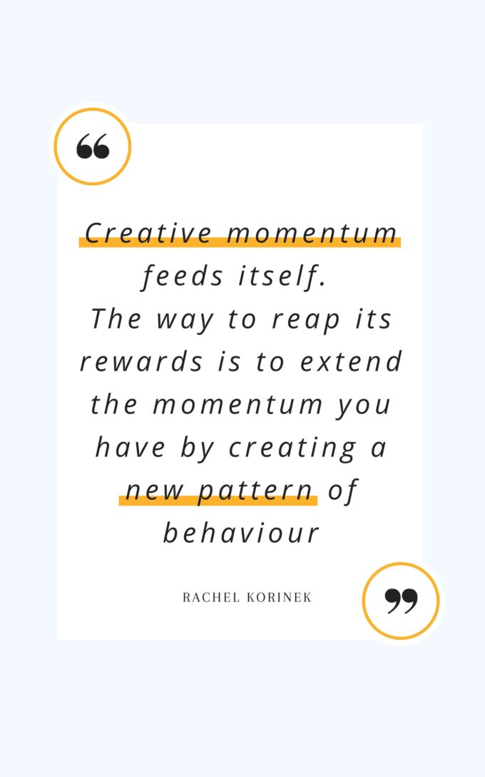 quote by Rachel Korinek: Creative momentum feeds itself. The way to reap its rewards is to extend the momentum you have by creating a new pattern of behaviour.