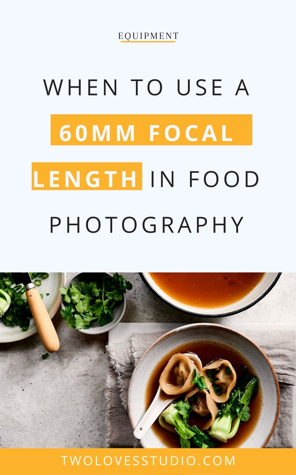 A bowl of wonton soup over head with the text when to use a 60mm focal length in food photography.