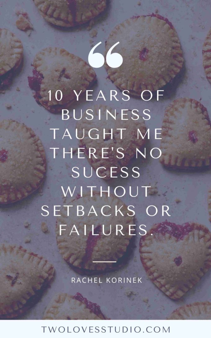 Heart shaped berry pie bites. With a quote from Rachel Korinek saying 10 Years of business taught me theres no success without failures and setbacks.